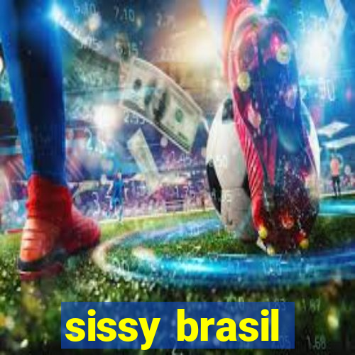 sissy brasil